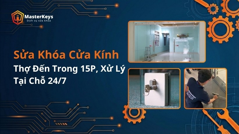 Sửa khóa cửa kính cường lực | Tận Nơi 24/7 | Có Xuất VAT