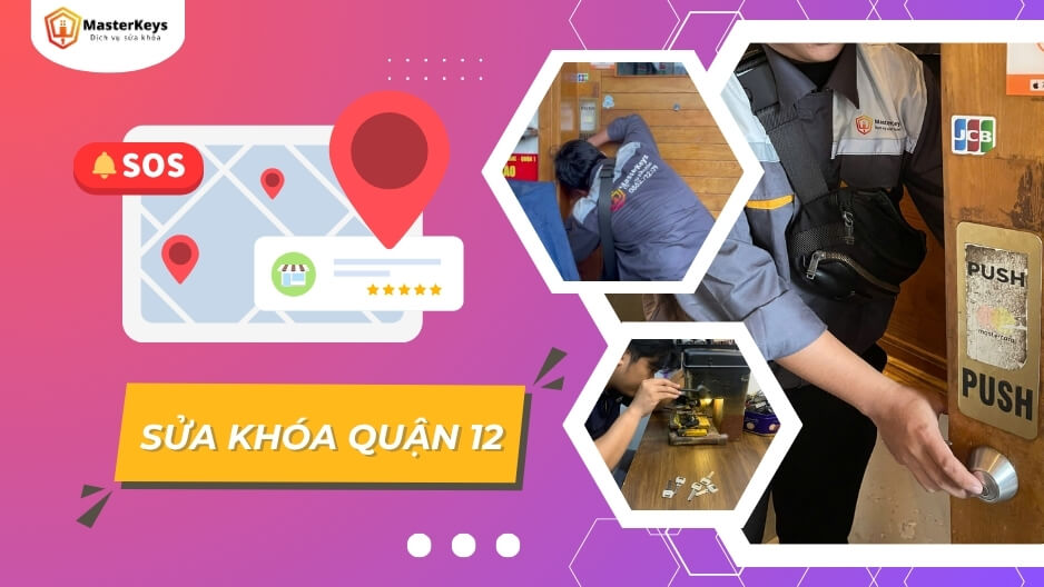 Dịch vụ Sửa khóa Quận 12 | Cứu Hộ 24/7 | Ko Phí Ẩn