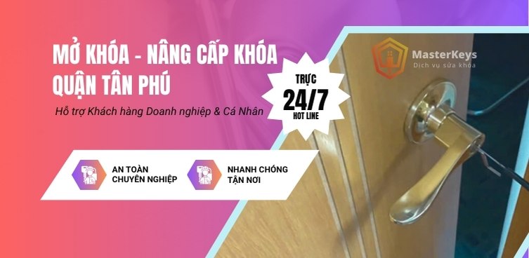 Dịch vụ Sửa khóa quận Tân Phú Nhanh chóng, 15p Có Mặt | MasterKeys