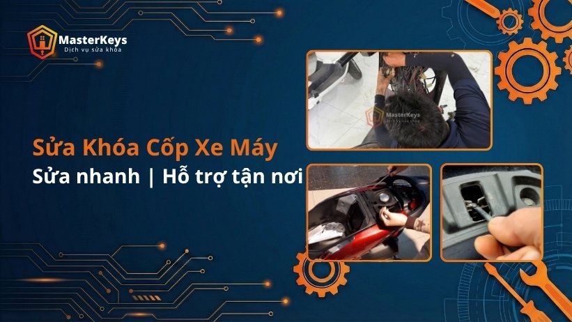 Dịch vụ Sửa khóa cốp xe máy lấy nhanh | Hỗ trợ tận nơi - MasterKeys