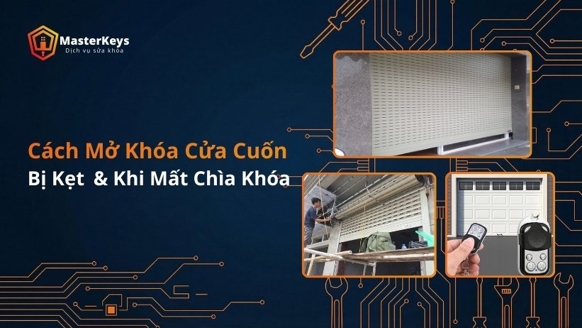 [Hướng Dẫn] Cách Mở Khóa Cửa Cuốn Bị Kẹt  & Khi Mất Chìa Khóa