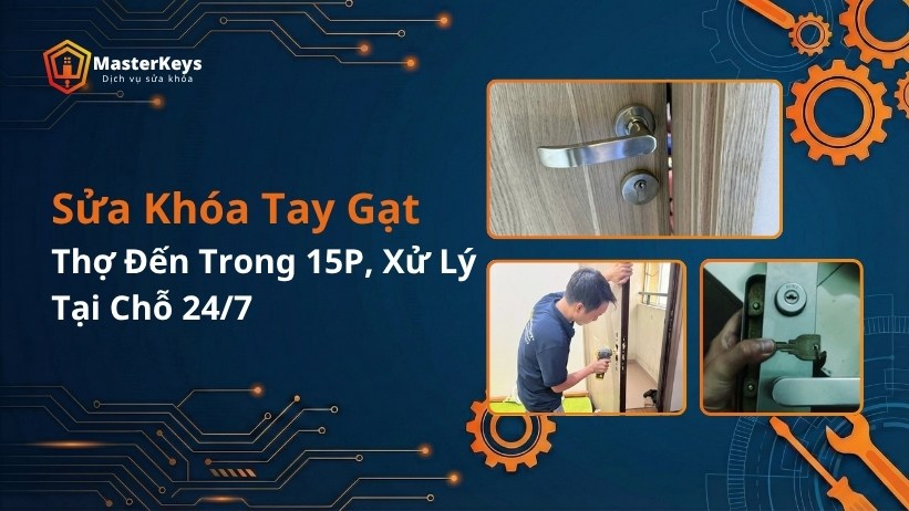 Sửa Khóa Tay Gạt Chuyên Nghiệp 24/7, An Toàn, Không Phá Cửa