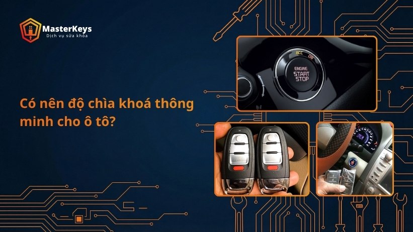 Có nên độ chìa khoá thông minh cho ô tô? Lý do và Địa chỉ uy tín