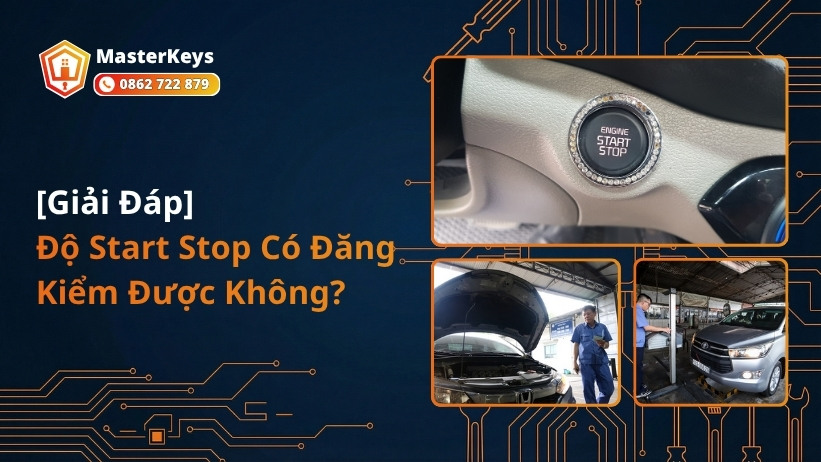 Độ Start Stop Có Đăng Kiểm Được Không? [Giải Đáp]