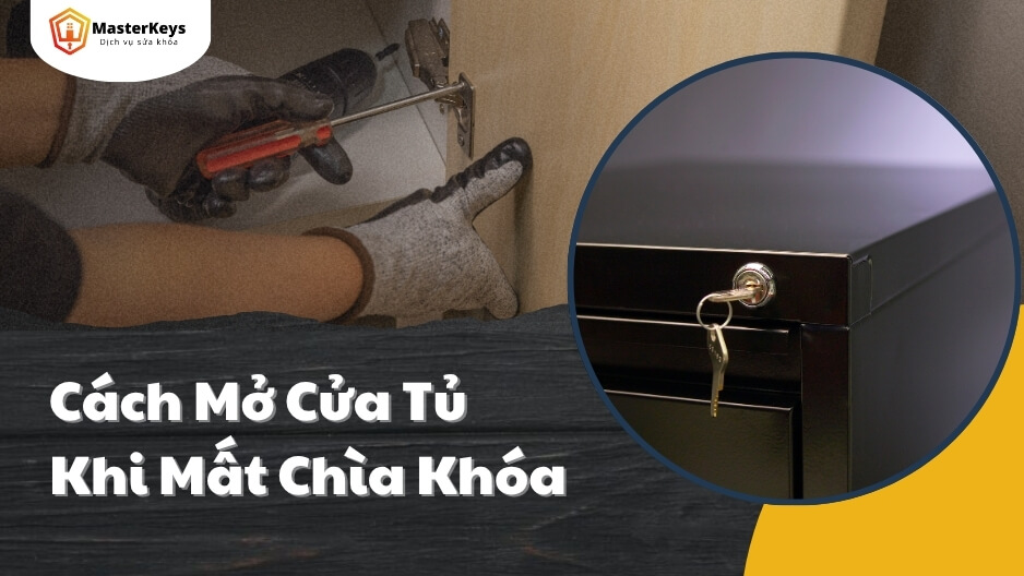 Cách Mở Cửa Tủ Khi Mất Chìa Khóa: 5 Bước Dễ Dàng, Bảo Đảm Thành Công 99%