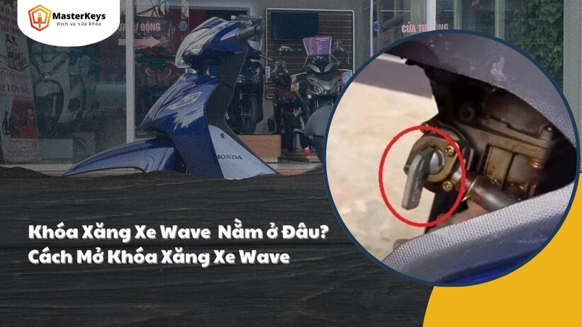 Khóa Xăng Xe Wave Nằm ở Đâu? Cách Mở Khóa Xăng Xe Wave
