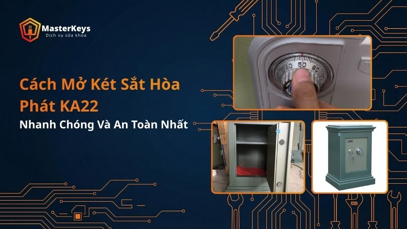 Cách Mở Két Sắt Hòa Phát KA22 Nhanh Chóng Và An Toàn Nhất