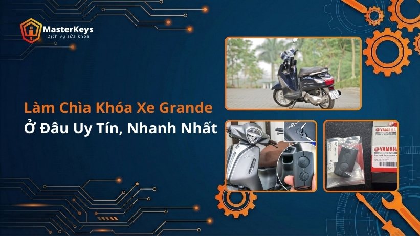Làm Chìa Khóa Xe Grande Ở Đâu Uy Tín, Nhanh Nhất