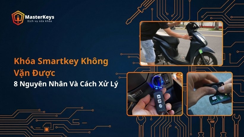 Khóa Smartkey Không Vặn Được – 8 Nguyên Nhân Và Cách Xử Lý