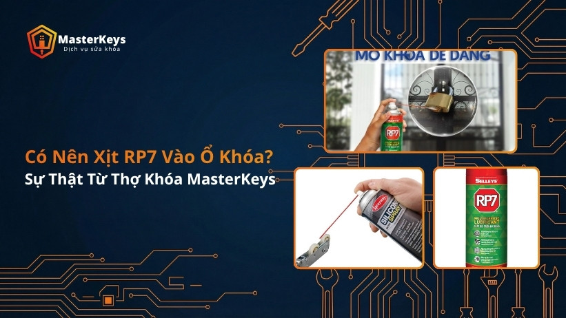 Có Nên Xịt RP7 Vào Ổ Khóa? Sự Thật Từ Thợ Khóa MasterKeys