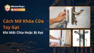 Cách Mở Khóa Cửa Tay Gạt Khi Mất Chìa Hoặc Bị Kẹt