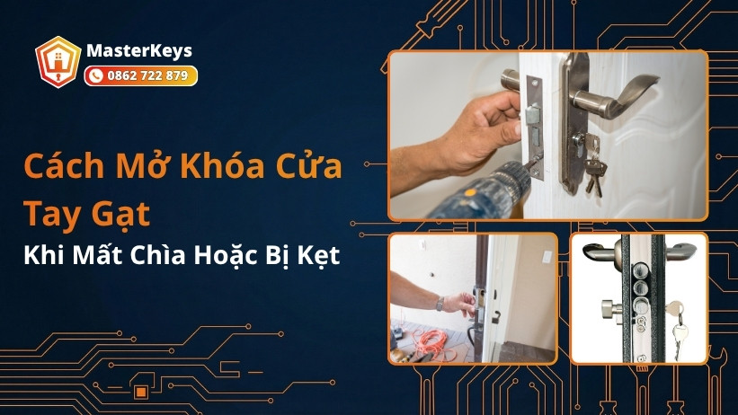 Cách Mở Khóa Cửa Tay Gạt Khi Mất Chìa Hoặc Bị Kẹt