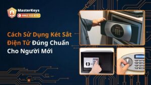 Cách Sử Dụng Két Sắt Điện Tử Đúng Chuẩn Cho Người Mới